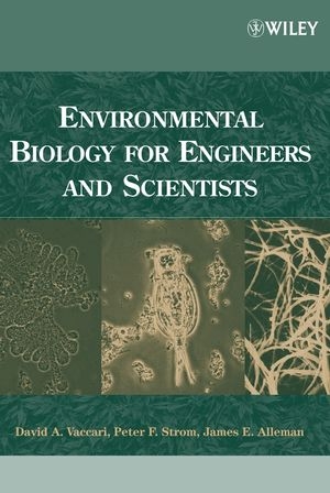 Environmental Biology for Engineers and Scientists - David A. Vaccari, Peter F. Strom, James E. Alleman