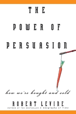 The Power of Persuasion - Robert Levine