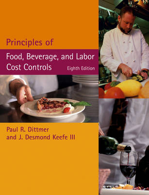 Principles of Food, Beverage, and Labor Cost Controls - Paul R. Dittmer, J.Desmond Keefe