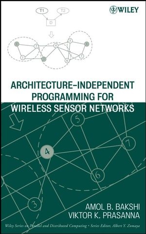 Architecture-Independent Programming for Wireless Sensor Networks - Amol B. Bakshi, Viktor K. Prasanna