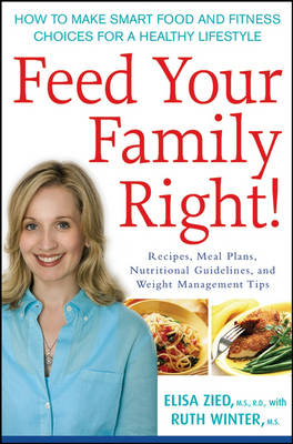 Feed Your Family Right! - Elisa Zied, Ruth Winter