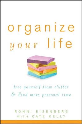 Organize Your Life - Ronni Eisenberg, Kate Kelly