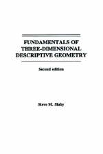 Fundamentals of Three Dimensional Descriptive Geometry - Steve M. Slaby
