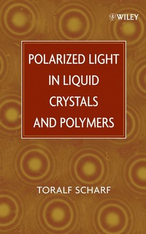 Polarized Light in Liquid Crystals and Polymers - Toralf Scharf