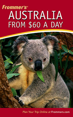 Frommer's Australia from $60 a Day - Marc Llewellyn, Lee Mylne