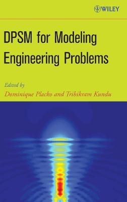 DPSM for Modeling Engineering Problems - Dominique Placko, Tribikram Kundu