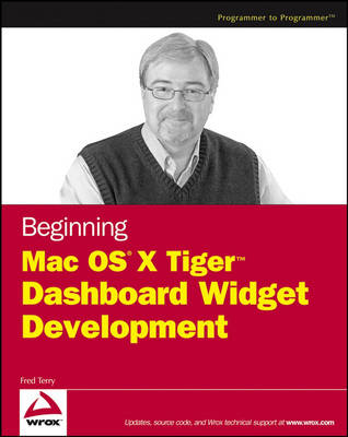 Beginning Mac OS X Tiger Dashboard Widget Development - Fred Terry