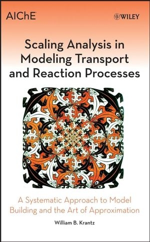 Scaling Analysis in Modeling Transport and Reaction Processes - William B. Krantz