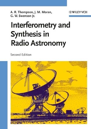 Interferometry and Synthesis in Radio Astronomy - A. Richard Thompson, James M. Moran, George W. Swenson