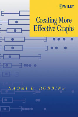 Creating More Effective Graphs - Naomi B. Robbins