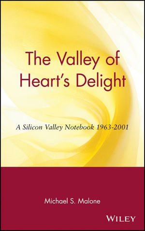 The Valley of Heart's Delight - Michael S. Malone