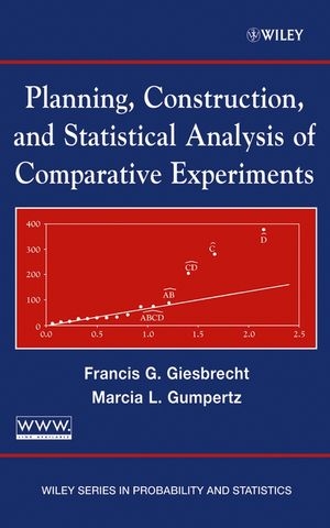 Planning, Construction, and Statistical Analysis of Comparative Experiments - Francis G. Giesbrecht, Marcia L. Gumpertz