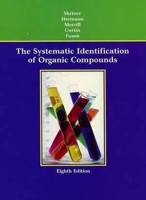 The Systematic Identification of Organic Compounds - Ralph L. Shriner, Christine K. F. Hermann, Terence C. Morrill, David Y. Curtin, Reynold C. Fuson