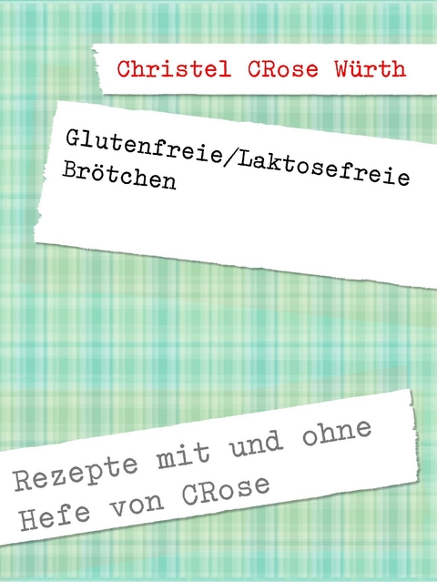 Glutenfreie/Laktosefreie Brötchen -  Christel CRose Würth