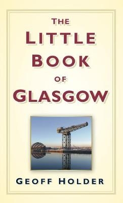 The Little Book of Glasgow - Geoff Holder