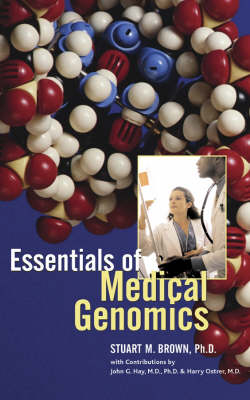 Essentials of Medical Genomics - Stuart M. Brown