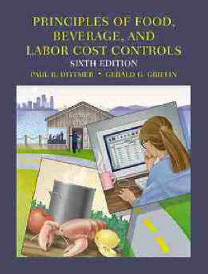 Principles of Food, Beverage and Labor Cost Controls for Hotels and Restaurants - Paul R. Dittmer, Gerald G. Griffin