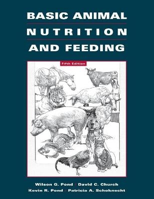 Basic Animal Nutrition and Feeding - Wilson G. Pond, David B. Church, Kevin R. Pond, Patricia A. Schoknecht