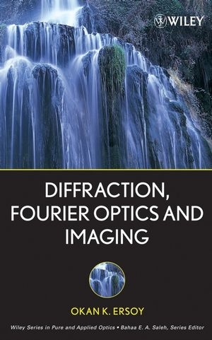 Diffraction, Fourier Optics and Imaging - Okan K. Ersoy