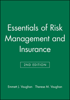 Essentials of Risk Management and Insurance - Emmett J. Vaughan, Therese M. Vaughan