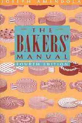 The Baker's Manual for Quantity Baking and Pastry Making - Joseph Amendola