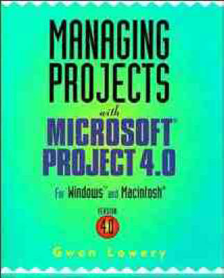 Managing Projects with Microsoft Project - Gwen Lowery