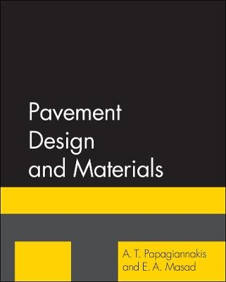 Pavement Design and Materials - A. T. Papagiannakis, E. A. Masad