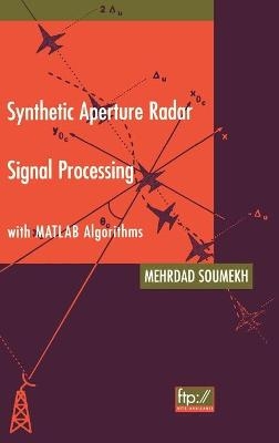 Synthetic Aperture Radar Signal Processing with MATLAB Algorithms - Mehrdad Soumekh