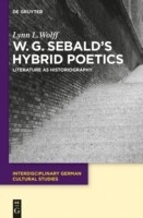 W.G. Sebald’s Hybrid Poetics - Lynn L. Wolff
