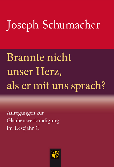 Brannte nicht unser Herz, als er mit uns sprach? - Joseph Schumacher