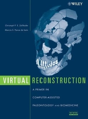 Virtual Reconstruction - Christoph P. Zollikofer, Marcia Ponce de Leon