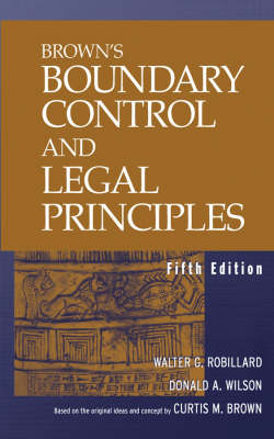 Brown's Boundary Control and Legal Principles - Walter G. Robillard, Donald A. Wilson