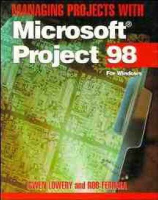 Managing Projects with Microsoft Project '97 - Gwen Lowery