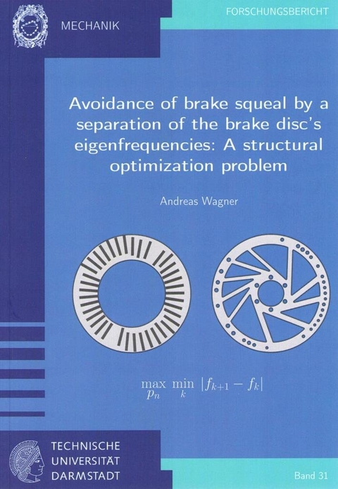 Avoidance of brake squeal by a separation of the brake disc’s eigenfrequencies: A structural optimization problem - Andreas Wagner