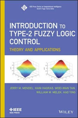 Introduction To Type-2 Fuzzy Logic Control - Jerry Mendel, Hani Hagras, Woei-Wan Tan, William W. Melek, Hao Ying