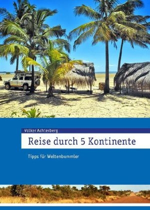 Reise durch 5 Kontinente - Volker Achterberg