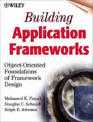 Building Applications Frameworks - Mohamed Fayad,  etc., Goug Schmidt, Ralph Johnson