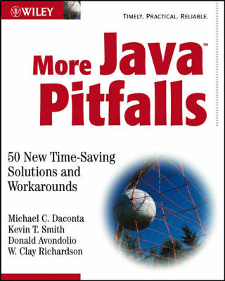 More Java Pitfalls - Michael C. Daconta, Kevin T. Smith, Donald Avondolio, W. Clay Richardson