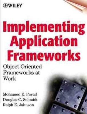 Implementing Application Frameworks - Mohamed Fayad,  etc., Goug Schmidt, Ralph Johnson