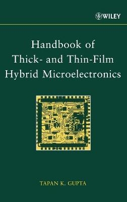 Handbook of Thick- and Thin-Film Hybrid Microelectronics - Tapan K. Gupta