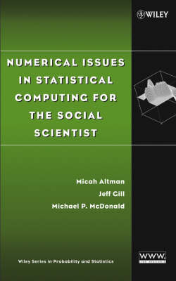 Numerical Issues in Statistical Computing for the Social Scientist - Micah Altman, Jeff Gill, Michael P. McDonald