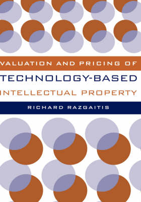 Valuation and Pricing of Technology-based Intellectual Property - Richard Razgaitis