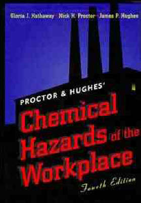 Proctor and Hughes' Chemical Hazards of the Workplace -  Hathaway,  Proctor