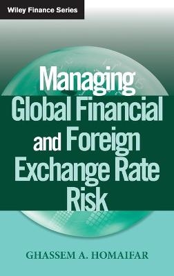 Managing Global Financial and Foreign Exchange Rate Risk - Ghassem A. Homaifar