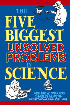 The Five Biggest Unsolved Problems in Science - Arthur W. Wiggins, Charles M. Wynn