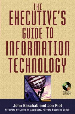 The Executive's Guide to Information Technology - John Baschab, Jon C. Piot