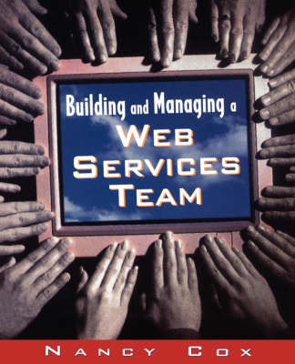 Building and Managing a Web Services Team - Nancy Cox
