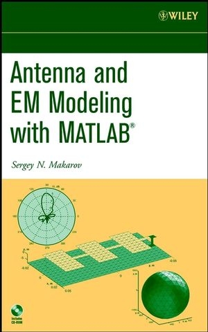 Antenna and EM Modeling with MATLAB - Sergey N. Makarov
