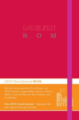 DIE ZEIT Travel Journal Rom - Stefanie Flamm, Verena Mayer, Andreas Maier, Martina Bachler, Barbara Baumgartner