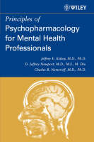Principles of Psychopharmacology for Mental Health Professionals - Jeffrey E. Kelsey, Charles B. Nemeroff, D. Jeffrey Newport